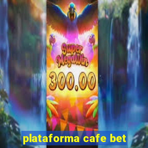 plataforma cafe bet